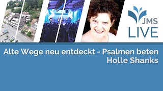 Alte Wege neu entdeckt  Psalmen beten  Holle Shanks  JMS Predigt 25062023 LIVE [upl. by Oniluap]