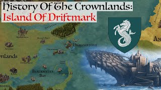 Island Of Driftmark  History Of The Crownlands  House Of The Dragon Game Of Thrones History amp Lore [upl. by Huey]