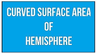 Curved Surface Area Of Hemisphere  Maths Mensuration [upl. by Tiff]