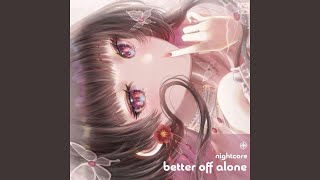 Better Off Alone  Nightcore [upl. by Yanffit]