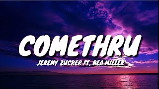 Jeremy Zucker  comethru ft Bea Miller Lyrics [upl. by Ellesig]