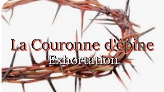 La Couronne dépine Exhortation [upl. by Aynor684]