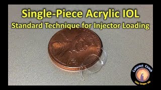 How to load a singlepiece Acrylic IOL into the injector for cataract surgery [upl. by Aicirtam736]