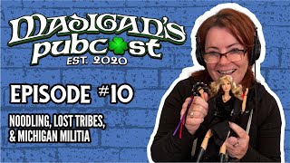 Madigans Pubcast Episode 10 Noodling Lost Tribes amp Michigan Militia [upl. by Aicener]