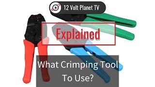 What Crimping Tool To Use  12 Volt Planet [upl. by Naimed]