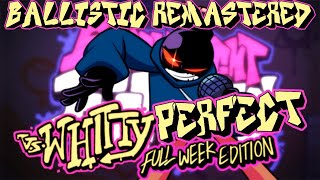 Friday Night Funkin  Perfect Combo Ballistic Remastered  VS Whitty Mod HARD [upl. by Laamaj794]