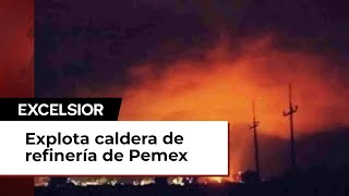 LO ÚLTIMO Explosión en caldera de refinería Miguel Hidalgo de Tula [upl. by Atazroglam]