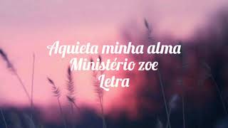 Aquieta minha alma Ministério Zoe Letra [upl. by Zelle157]