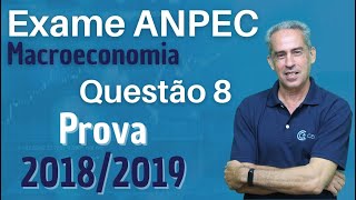 RESOLUÇÃO DA QUESTÃO 8 DA PROVA DA ANPEC 20182019 MACROECONOMIA [upl. by Nosmoht334]