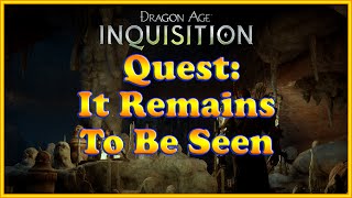 Dragon Age Inquisition  It Remains To Be Seen  Artifacts  Quest Walkthrough [upl. by Ettenrahs]