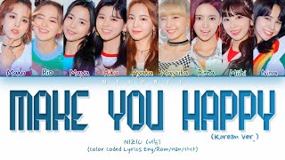 NIZIU 니쥬  quotMAKE YOU HAPPY Korean Verquot  Color Coded Lyrics EngRomHan가사 [upl. by Tillo]