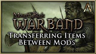 How to Transfer Items Between Mods  Mount amp Blade Warband Modding Tutorial [upl. by Luedtke952]