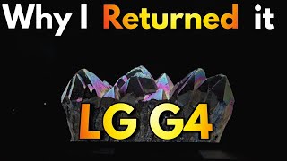 Why I Returned The LG G4 [upl. by Cod]