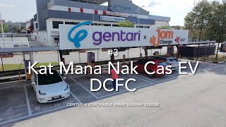 Kat Mana Nak Cas EV DCFC 3 Gentari x JomCharge Xpark Sunway Serene [upl. by Noraa]