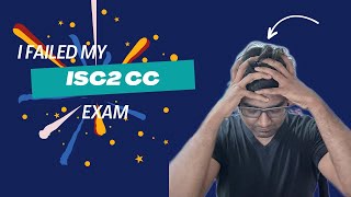 I failed my ISC2 cc Exam  Cybersecurity free exam  Mistakes i made [upl. by Maharba675]