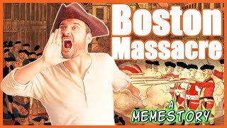 Boston Massacre A Memestory [upl. by Giwdul352]