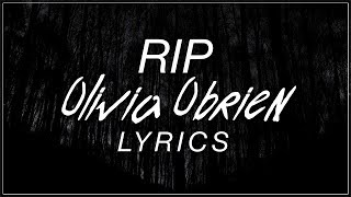 RIP  Olivia Obrien Lyrics Official Song [upl. by Torrell]