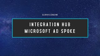 ServiceNow Integration Hub  Microsoft AD Spoke [upl. by Aicek]