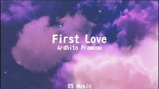 Ardhito Pramono  First Love Lyrics [upl. by Eardnaed902]