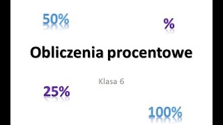 Obliczenia procentowe  klasa 6 [upl. by Jocelyne747]