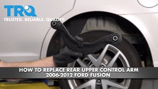 How To Replace Rear Upper Control Arm 20062012 Ford Fusion [upl. by Ihab]