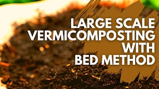 Large scale Vermicomposting  The Bed Method [upl. by Anegroeg]