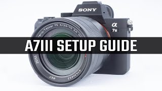 Sony A7III Setup Guide [upl. by Anoik]