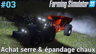 FARMING SIMULATOR 22  Carrière 03  Grande serre amp épandage chaux [upl. by Ntisuj]