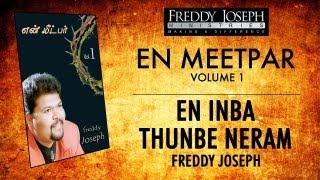 En Inba Thunbe Neram  En Meetpar Vol 1  Freddy Joseph [upl. by Ynaffets]