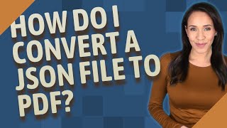 How do I convert a JSON file to PDF [upl. by Tadich]