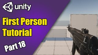 Unity FPS Tutorial 18 FINALLY Adding Aiming Down Sights [upl. by Blumenthal158]