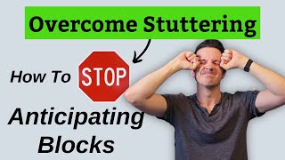 Overcome Stuttering How to Stop Anticipating Blocks and Speak Fluently [upl. by Olive]