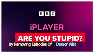 Doctor Who Reviews And More 110 BBC Iplayer Are You Stoopid By Removing Episodes Of Doctor Who [upl. by Biel750]