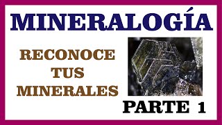 MINERALOGÍA BÁSICA  PARTE 1 [upl. by Ruford]