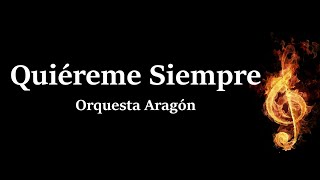 Quiereme Siempre Orquesta Aragon Letra [upl. by Hauger597]