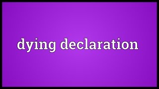 Dying declaration Meaning [upl. by Magda]