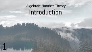 Algebraic Number Theory 1 Introduction [upl. by Salguod130]