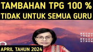 TAMBAHAN TPG 100  TIDAK UNTUK SEMUA GURU APRIL TAHUN 2024 [upl. by Geanine]