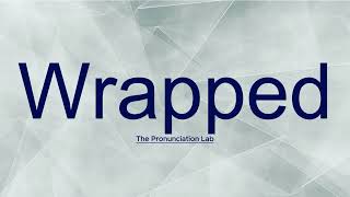 Wrapped Pronunciation How to Pronounce Wrapped — How to Say Wrapped [upl. by Nunci185]