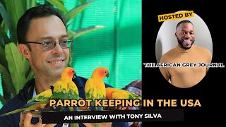 Tony Silva on the Future of Aviculture Parrot Keeping Breeding Regulations and More [upl. by Eninotna]