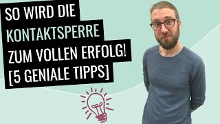 So wird die Kontaktsperre zum vollen Erfolg 5 geniale Tipps [upl. by Yarezed]