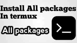 Termux install all packages  Install all packages in termux  Termux  Tips and tricks [upl. by Iny549]