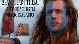 Braveheart Theme  Gift of a thistle  Original arrangement [upl. by Accemahs]