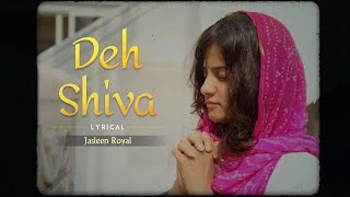 Deh Shiva Lyrical Video  Jasleen Royal  Kesari [upl. by Finnegan]