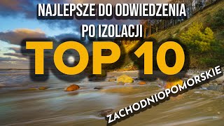 TOP 10 MIEJSC DO ODWIEDZENIA PO IZOLACJI  ZACHODNIOPOMORSKIE [upl. by Htabmas889]