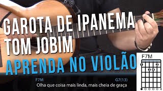 Garota de Ipanema  Tom Jobim e Vinicius de Moraes como tocar  aula de violão [upl. by Meunier]