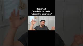 Zuckerfest  quotMuslimische Kinder müssen frei bekommenquot [upl. by Asiret]