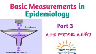 Epidemiology Basic Measurements in Epidemiology Interesting Video with Amharic Speech Part3 [upl. by Ahsimot926]