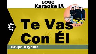 Grupo Bryndis  Te Vas Con Él  Karaoke [upl. by Yeldahc939]