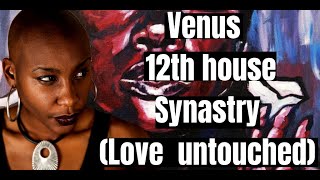 Venus in the 12th house Synastry  Love thats hard to catch [upl. by Sherm]